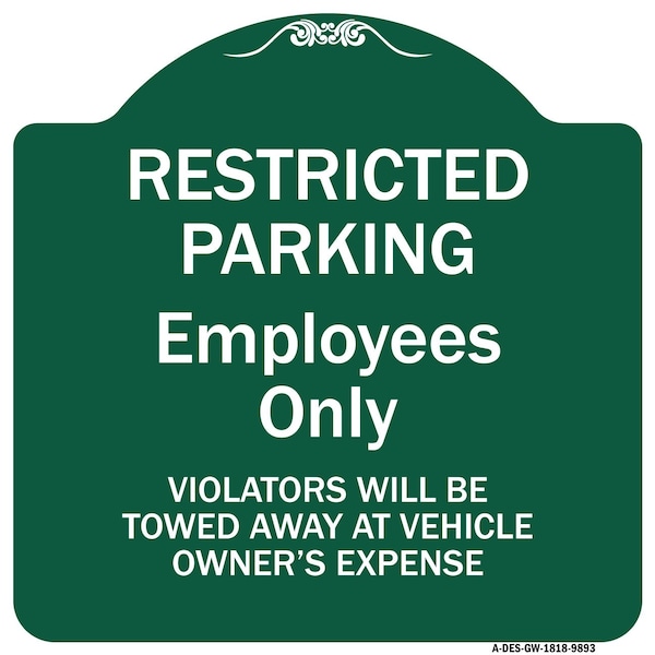 Restricted Parking Employees Violators Towed Vehicle Owners Expense Alum, 18" L, 18" H, GW-1818-9893